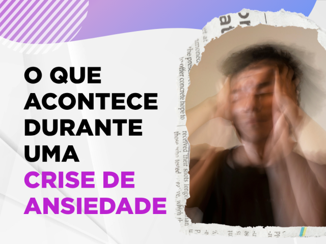 O que acontece durante uma crise de ansiedade